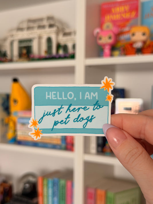 Just Here To Pet Dogs Sticker